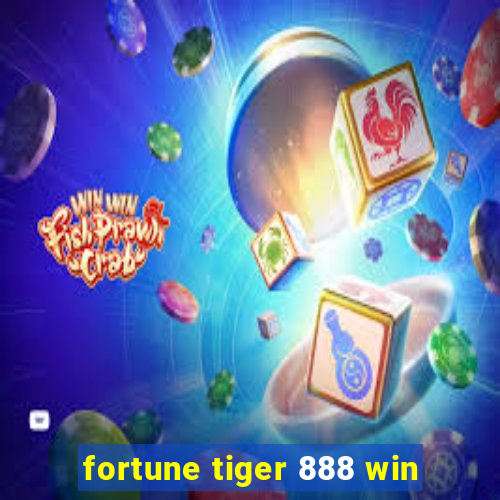 fortune tiger 888 win